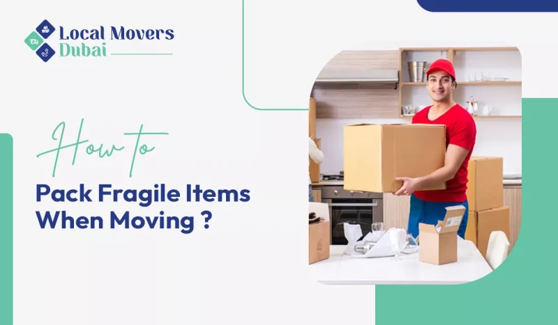 How to Pack Fragile Items When Moving ?